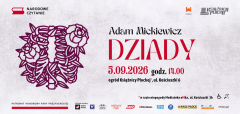 Plakat dotyczący Narodowego Czytania. Na beżowym tle znajduje się czarny napis Adam Mickiewicz i zapisany czerwonym kolorem tytuł dzieła Dziady, data, godzina wydarzenia i adres miejsca spotkania. Z lewej strony tytułu utworu umieszczono ciemnofioletowy rysunek wianka, po bokach którego znajdują się róże.