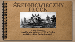 Na brązowym tle napis Średniowieczny Płock ora czarno - biała ilustracja Zamku Książąt Mazowieckich. 