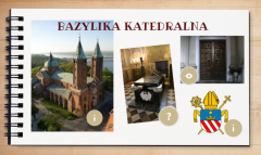 Zdjęcia przedstawiające Bazylikę Katedralną oraz jej  drzwi,  grobowce. 