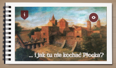 Ilustracja przedstawiająca Płock w dawnych czasach oraz napis Jak tu nie kochać Płocka?