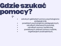 Zdjęcie ulotki zawierającej Informację o tym, gdzie szukać pomocy. Są to między innymi szkolne gabinety pomocy psychologiczno- pedagogicznej, poradnie psychologiczno- pedagogiczne, ośrodki interwencji kryzysowej.
