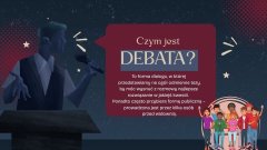 Grafika przedstawia ilustrację osoby przemawiającej przy mównicy z mikrofonem. Obok znajduje się duża chmurka tekstowa z napisem „Czym jest DEBATA?”. Pod nią zamieszczono opis wyjaśniający, że debata to forma dialogu, w której przedstawiane są odmienne tezy, aby znaleźć najlepsze rozwiązanie danej kwestii, często w formie publicznej przed widownią. W prawym dolnym rogu widoczna jest ilustracja grupy młodych osób stojących razem.
