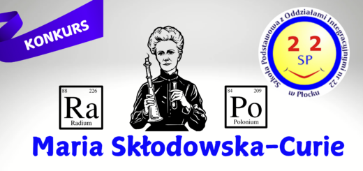 Plakat konkursowy poświęcony Marii Skłodowskiej-Curie, z ilustracją noblistki, symbolami pierwiastków radu (Ra) i polonu (Po), oraz logo Szkoły Podstawowej nr 22 w Płocku."