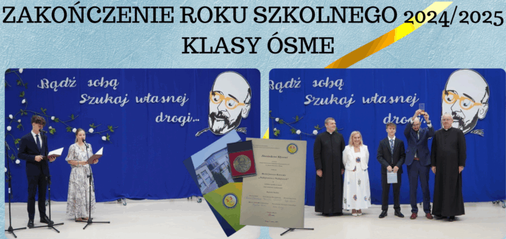 Zakończenie roku szkolnego 2024/2025 – klasy ósme. Na górze grafiki znajduje się duży napis ‘ZAKOŃCZENIE ROKU SZKOLNEGO 2024/2025 KLASY ÓSME’. Poniżej znajdują się dwa zdjęcia: na lewym dwoje uczniów w eleganckich strojach prowadzi uroczystość na tle niebieskiej dekoracji z cytatem ‘Bądź sobą. Szukaj własnej drogi…’ i wizerunkiem Janusza Korczaka. Na prawym zdjęciu grupa osób – uczniowie, nauczyciele i duchowni – pozuje podczas wręczania nagród. W dolnej części grafiki widać zbliżenie na medal, dyplom i teczkę z logo Szkoły Podstawowej nr 22 w Płocku.