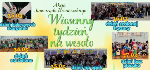 Na łagodnym żółto- zielonym tle znajduje sią napisy: Akcja Samorządu Uczniowskiego, Wiosenny tydzień na wesoło, 23.03 dzień kolorowych skarpetek, 24.03 dzień na zielono, 25.03 dzień na opak, 26.03 dzień szkolnej fryzury, 27.03 dzień bez plecaka. Każdy z napisów dotyczących obchodzonych dni jest opatrzony miniaturką zdjęcia.