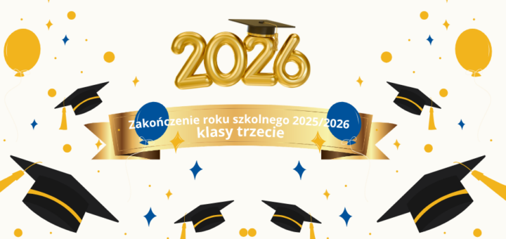 Na białym tle, kolorowe grafiki czapek absolwentów, balony i konfetti. Na górze złoty napis "2026". Na dole podpis "Zakończenie roku szkolnego 2025/2026 - klasy trzecie".