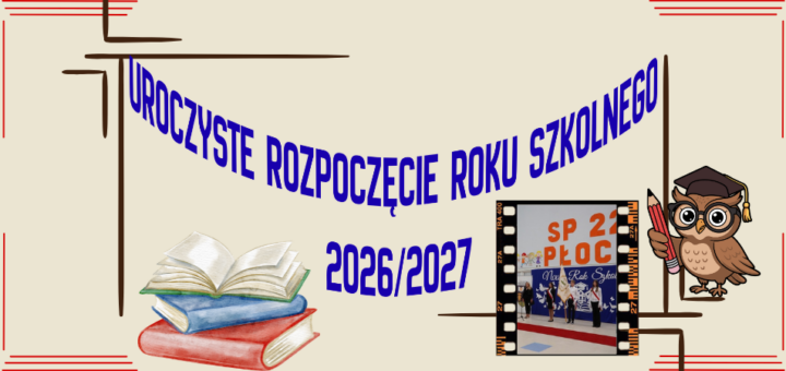 Na beżowym tle znajduje się granatowy napis: "Uroczyste rozpoczęcie roku szkolnego 2026/2027". Pod napisem znajduje się grafika książek, sowy i zdjęcie szkolnej dekoracji.