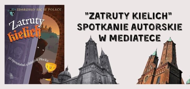 Napis Zatruty kielich spotkanie w mediatece na beżowym tle, z lewwejs trony okładka książki, na dole - katedra