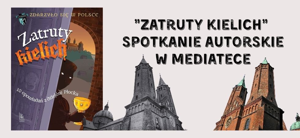 Napis Zatruty kielich spotkanie w mediatece na beżowym tle, z lewwejs trony okładka książki, na dole - katedra